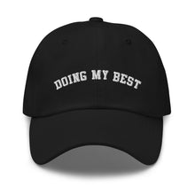 Load image into Gallery viewer, Doing My Best Embroidered Dad Hat
