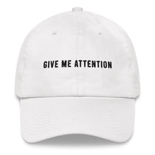 Load image into Gallery viewer, Give Me Attention Embroidered Dad Hat
