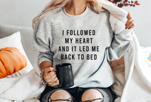 Load image into Gallery viewer, I Followed My Heart And it Led Me Back To Bed Unisex Sweatshirt
