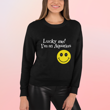 Load image into Gallery viewer, Lucky Me! I&#39;m An Aquarius Unisex Sweatshirt
