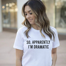 Load image into Gallery viewer, So Apparently I&#39;m Dramatic Short-Sleeve Unisex T-Shirt
