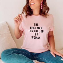 Load image into Gallery viewer, The Best Man For The Job Is A Woman Short-Sleeve T-shirt
