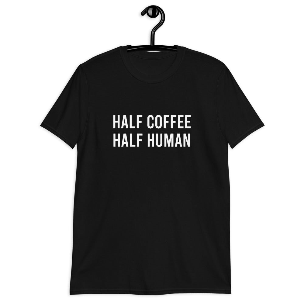 Half Coffee Half Human Short-Sleeve Unisex T-Shirt