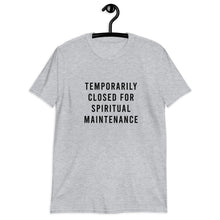 Load image into Gallery viewer, Temporarily Closed For Spiritual Maintenance Short-Sleeve Unisex T-Shirt
