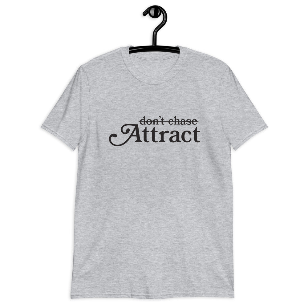 Don't Chase Attract Short-Sleeve Unisex T-Shirt