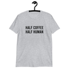 Load image into Gallery viewer, Half Coffee Half Human Short-Sleeve Unisex T-Shirt
