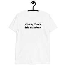 Load image into Gallery viewer, Alexa Block His Number Short-Sleeve Unisex T-Shirt
