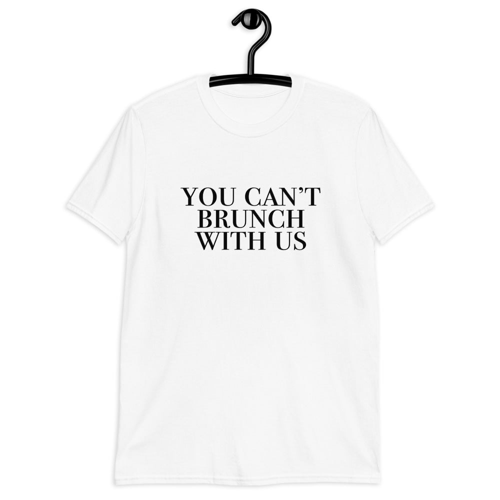 You Can't Brunch With Us Short-Sleeve Unisex T-Shirt