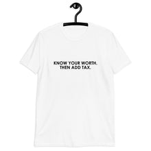 Load image into Gallery viewer, Know Your Worth Then Add Tax Short-Sleeve Unisex T-Shirt
