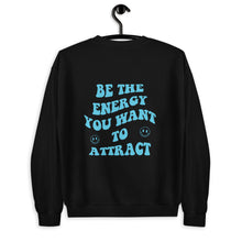 Load image into Gallery viewer, Be The Energy You Want To Attract Unisex Sweatshirt
