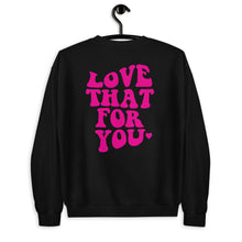 Load image into Gallery viewer, Love That For You Unisex Sweatshirt
