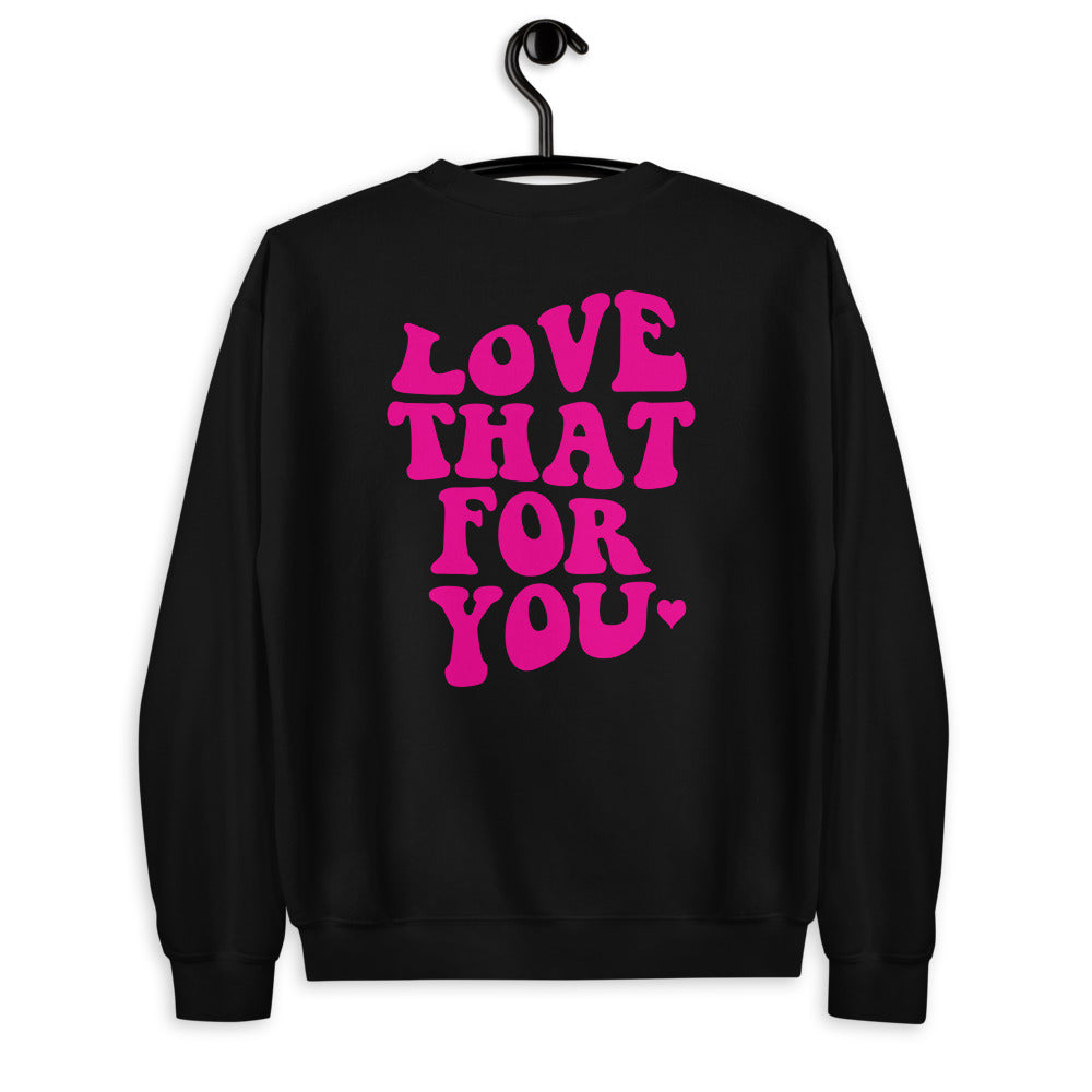 Love That For You Unisex Sweatshirt