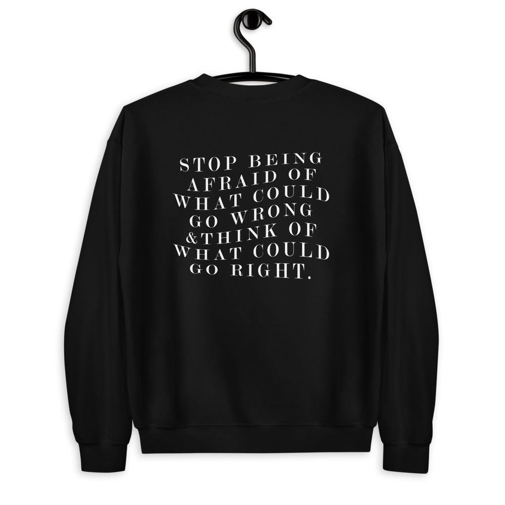 Stop Being Afraid Of What Could Go Wrong Unisex Sweatshirt