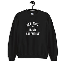 Load image into Gallery viewer, My Cat Is My Valentine Unisex Sweatshirt
