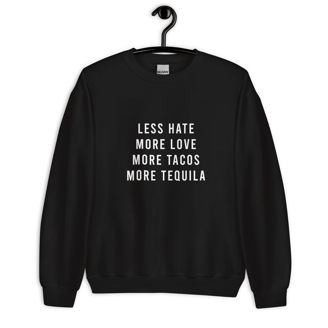 Less Hate More Love Tacos and Tequila Unisex Sweatshirt