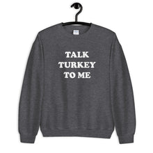 Load image into Gallery viewer, Talk Turkey To Me Unisex Sweatshirt
