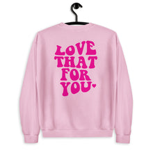 Load image into Gallery viewer, Love That For You Unisex Sweatshirt
