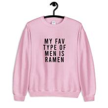 Load image into Gallery viewer, My Fav Type Of Men Is Ramen Unisex Sweatshirt
