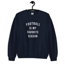 Load image into Gallery viewer, Football Is My Favorite Season Unisex Sweatshirt
