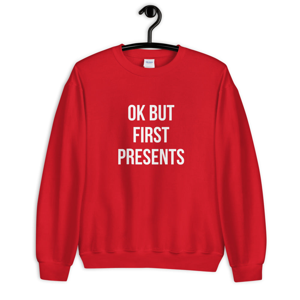 Ok But First Presents Christmas Unisex Sweatshirt