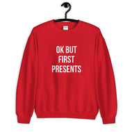 Ok But First Presents Christmas Unisex Sweatshirt