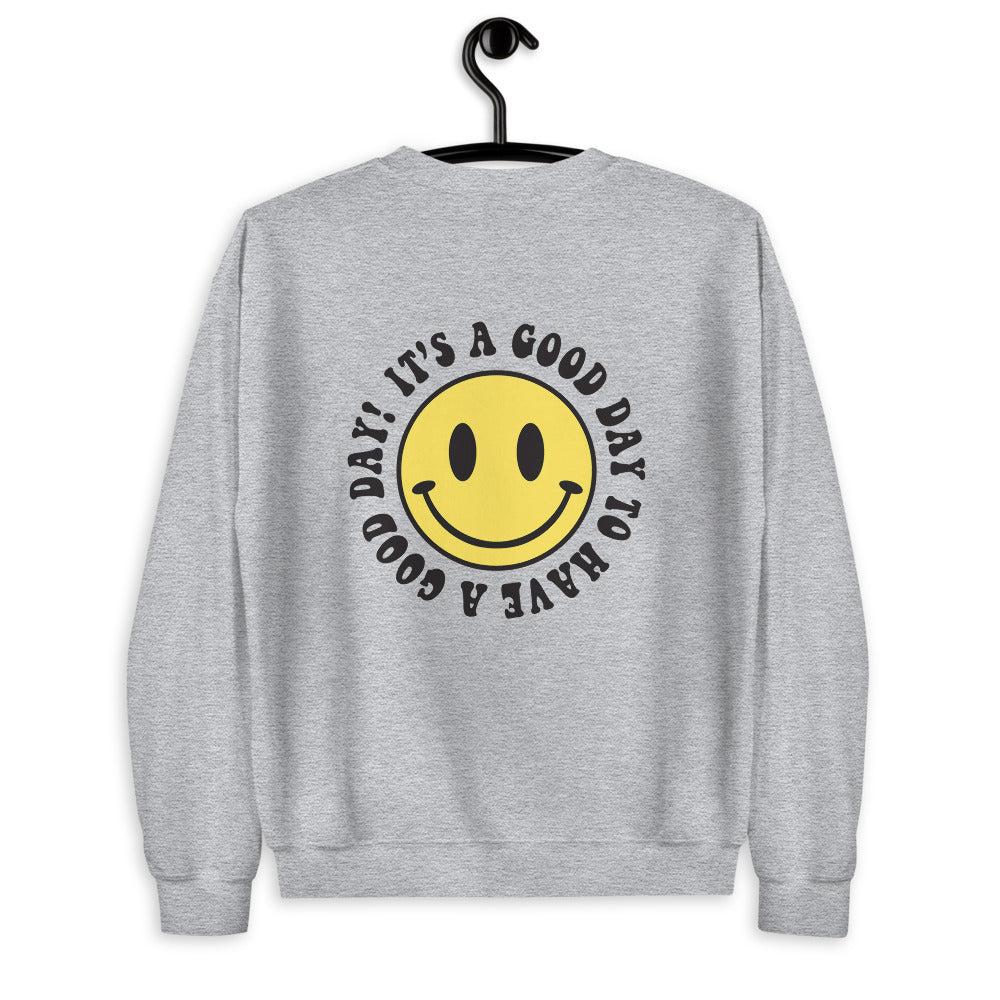 It's A Good Day To Have A Good Day Unisex Sweatshirt