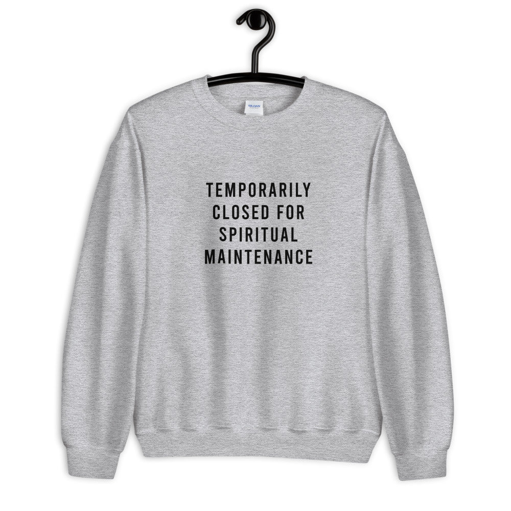 Temporarily Closed For Spiritual Maintenance Unisex Sweatshirt