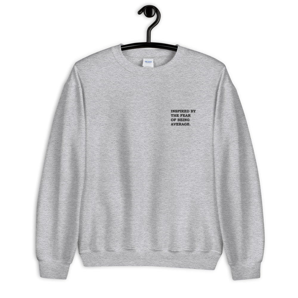 Inspired By The Fear Of Being Average Embroidered Unisex Sweatshirt