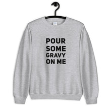 Load image into Gallery viewer, Pour Some Gravy On Me Unisex Sweatshirt
