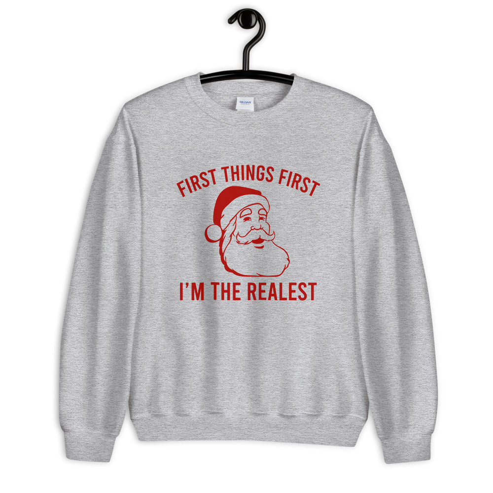First Things First I'm The Realest Santa Unisex Christmas Sweatshirt