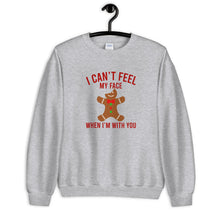 Load image into Gallery viewer, I Can&#39;t Feel My Face When I&#39;m With You Unisex Sweatshirt
