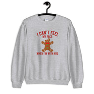 I Can't Feel My Face When I'm With You Unisex Christmas Sweatshirt