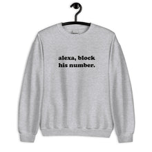 Load image into Gallery viewer, Alexa Block His Number Unisex Sweatshirt
