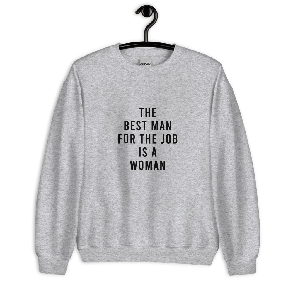 The Best Man For The Job Is A Woman Unisex Sweatshirt