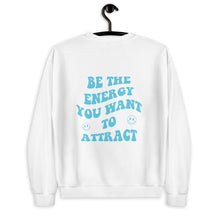 Load image into Gallery viewer, Be The Energy You Want To Attract Unisex Sweatshirt
