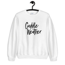 Load image into Gallery viewer, Cuddle Weather Unisex Sweatshirt
