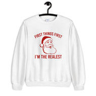 First Things First I'm The Realest Santa Unisex Christmas Sweatshirt