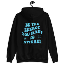 Load image into Gallery viewer, Be The Energy You Want To Attract Unisex Hoodie
