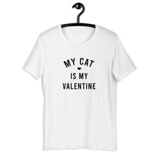 Load image into Gallery viewer, My Cat Is My Valentine Short-Sleeve Unisex T-Shirt
